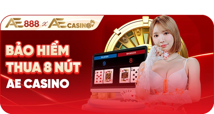 AE888 bảo hiểm cược thua 8 nút tại AE Casino
